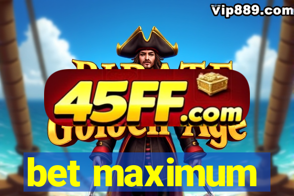 bet maximum
